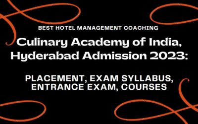 Culinary Academy of India, Hyderabad Admission 2023: Placement, Exam Syllabus, Entrance Exam, Courses