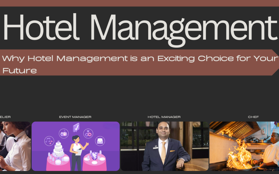 Why Hotel Management is an Exciting Choice for Your Future