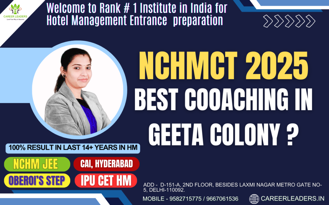 The Best NCHMCT Coaching in Geeta Colony Delhi