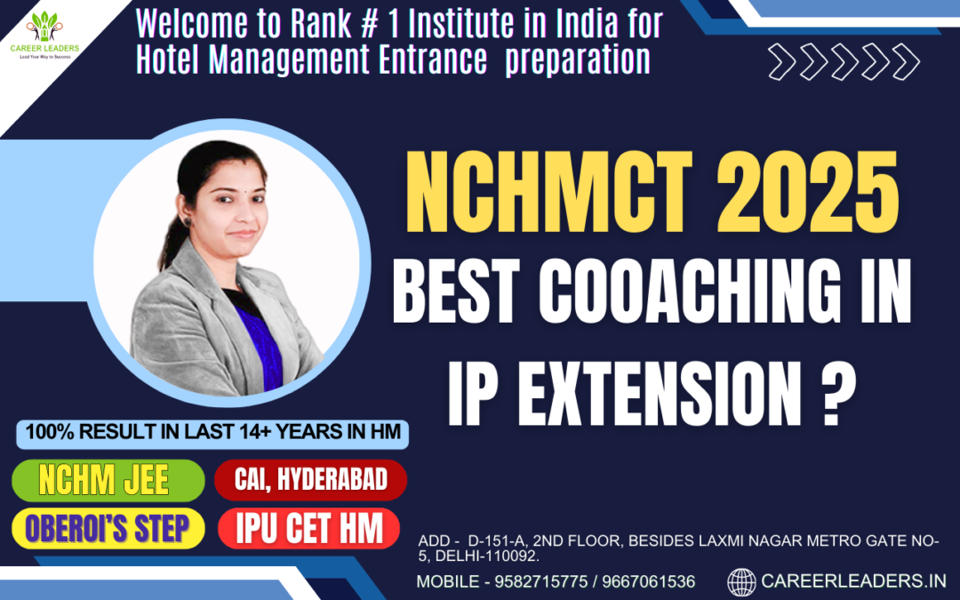 The Best NCHMCT Coaching in IP Extension Delhi